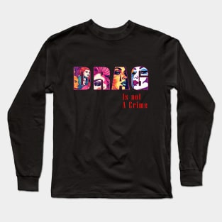 Drag is not a Crime Long Sleeve T-Shirt